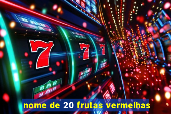 nome de 20 frutas vermelhas